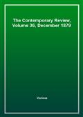The Contemporary Review, Volume 36, December 1879