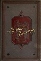 The Spanish Brothers: A Tale of the Sixteenth Century
