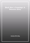 Black Star`s Campaign: A Detective Story