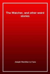 The Watcher, and other weird stories