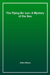 The Flying Bo`sun: A Mystery of the Sea