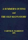 A Summer`s Outing, and The Old Man`s Story