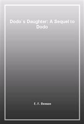 Dodo`s Daughter: A Sequel to Dodo