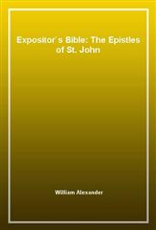 Expositor`s Bible: The Epistles of St. John