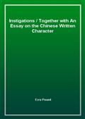 Instigations / Together with An Essay on the Chinese Written Character