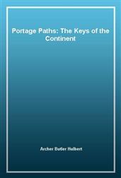 Portage Paths: The Keys of the Continent