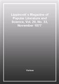 Lippincott`s Magazine of Popular Literature and Science, Vol. 20, No. 33, November 1877