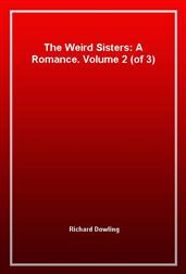 The Weird Sisters: A Romance. Volume 2 (of 3)