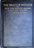 The Treaty of Waitangi; or, how New Zealand became a British Colony