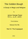 The Golden Bough: A Study in Magic and Religion (Third Edition, Vol. 09 of 12)
