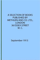 A Selection of Books Published by Methuen&Co. September 1913