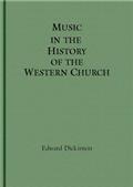 Music in the History of the Western Church / With an Introduction on Religious Music Among Primitive and Ancient Peoples
