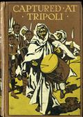 Captured at Tripoli: A Tale of Adventure