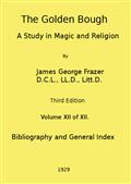 The Golden Bough: A Study in Magic and Religion (Third Edition, Vol. 12 of 12)