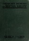 The Secret Memoirs of Bertha Krupp / From the Papers and Diaries of Chief Gouvernante Baroness D`Alteville