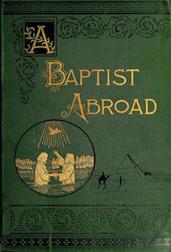 A Baptist Abroad / Travels and Adventures of Europe and all Bible Lands