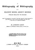 A Bibliography of Bibliography Or a Handy Book About Books Which Relate to Books
