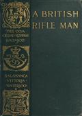 A British Rifle Man / The Journals and Correspondence of Major George Simmons, Rifle Brigade, During the Peninsular War and the Campaign of Waterloo