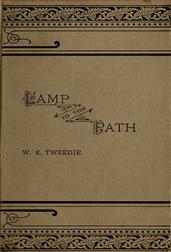 A Lamp to the Path / Or, The Word of God in the Heart, the Home, the Workshop / and the Market-Place
