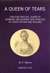 A Queen of Tears, vol. 1 of 2 / Caroline Matilda, Queen of Denmark and Norway and Princess / of Great Britain and Ireland