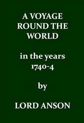 A Voyage Round the World / In the years MDCCXL, I, II, III, IV