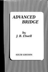 Advanced Bridge; The Higher Principles of the Game Analysed and Explained, and their Application