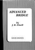 Advanced Bridge; The Higher Principles of the Game Analysed and Explained, and their Application