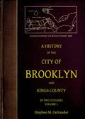 A History of the City of Brooklyn and Kings Countyin two volumes, Volume I.