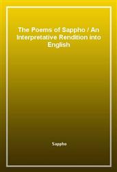 The Poems of SapphoAn Interpretative Rendition into English