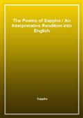 The Poems of SapphoAn Interpretative Rendition into English