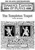 The Templeton TeapotA Farce in One Act