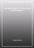 The Tiger-SlayerA Tale of the Indian Desert
