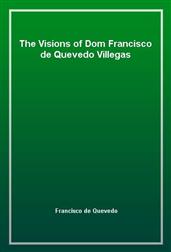 The Visions of Dom Francisco de Quevedo Villegas