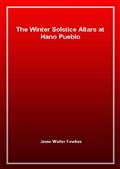 The Winter Solstice Altars at Hano Pueblo