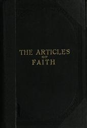 The Articles of FaithA Series of Lectures on the Principal Doctrines of theChurch of Jesus Christ of Latter-Day Saints