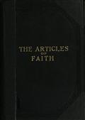 The Articles of FaithA Series of Lectures on the Principal Doctrines of theChurch of Jesus Christ of Latter-Day Saints