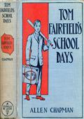 Tom Fairfield's Schooldaysor, The Chums of Elmwood Hall