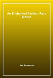 An Enchanted Garden: Fairy Stories