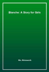 Blanche: A Story for Girls