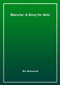 Blanche: A Story for Girls