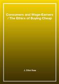 Consumers and Wage-EarnersThe Ethics of Buying Cheap