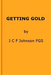 Getting GoldA Gold-Mining Handbook for Practical Men