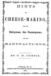Hints on cheese-makingfor the dairyman, the factoryman, and the manufacturer