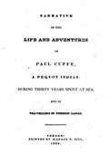 Narrative of the Life and Adventures of Paul Cuffe, a Pequot Indian During Thirty Years Spent at Sea, and in Travelling in Foreign Lands