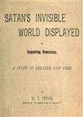 Satan's Invisible World Displayed or, Despairing DemocracyA Study of Greater New York
