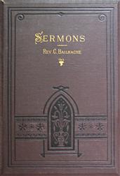SermonsSelected from the Papers of the Late Rev. Clement Bailhache