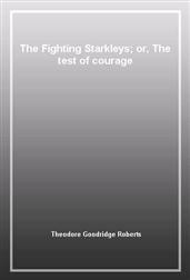 The Fighting Starkleys; or, The test of courage