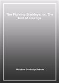 The Fighting Starkleys; or, The test of courage