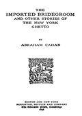 The Imported BridegroomAnd Other Stories of the New York Ghetto
