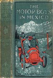 The Motor Boys in MexicoOr, The Secret of the Buried City